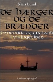 De Haerger Og De Braender. Danmark Og England I Vikingetiden