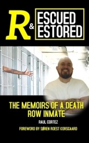 RESCUED AND RESTORED: The Memoirs of a Death Row Inmate