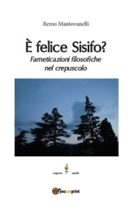 E Felice Sisifo? Farneticazioni Filosofiche Nel Crepuscolo