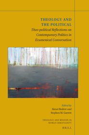 Theology and the Political: Theo-Political Reflections on Contemporary Politics in Ecumenical Conversation