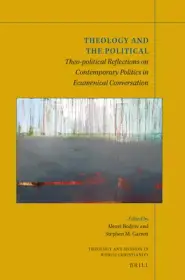 Theology and the Political: Theo-Political Reflections on Contemporary Politics in Ecumenical Conversation