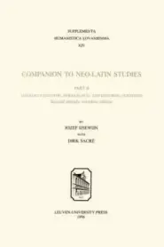 Companion to Neo-Latin Studies, Part I. History and Diffusion of Neo-Latin Literature