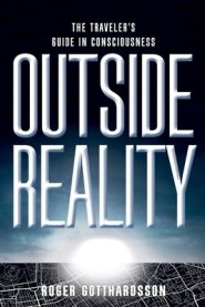 Outside Reality: The Traveler's Guide in Consciousness