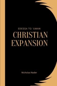 Edessa to 'Uman: Christian Expansion