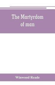 The martyrdom of man