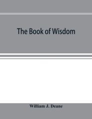 The book of Wisdom : the Greek text, the Latin Vulgate, and the Authorised English version