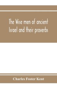 The wise men of ancient Israel and their proverbs