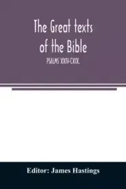 The great texts of the Bible; PSALMS XXIV-CXIX.