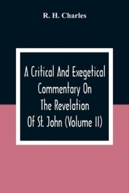 A Critical And Exegetical Commentary On The Revelation Of St. John (Volume II)