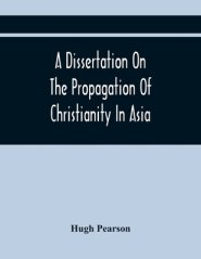 A Dissertation On The Propagation Of Christianity In Asia