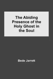 The Abiding Presence of the Holy Ghost in the Soul