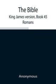 The Bible, King James version, Book 45; Romans