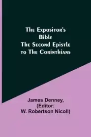 The Expositor's Bible: The Second Epistle to the Corinthians