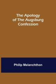 The Apology of the Augsburg Confession