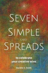 Seven Simple Card Spreads to Celebrate Your Creative Wins: Seven Simple Spreads Book 4