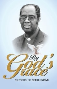 By God's Grace: Memoirs of Setri Nyomi