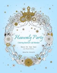 Heavenly Party Coloring Book for Left-Handed: Oasis for Your Soul (Left-Handed Edition)