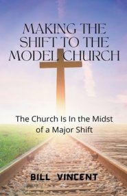 Making the Shift to the Model Church: The Church Is In the Midst of a Major Shift