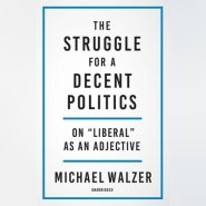 The Struggle for a Decent Politics: On Liberal as an Adjective