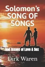 Solomon's SONG OF SONGS: and Issues of Love & Sex