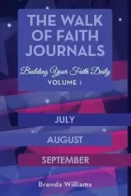 The Walk of Faith Journals: Building Your Faith Daily