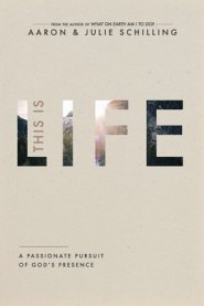 This Is Life: The Passionate Pursuit of God's Presence