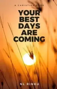 YOUR BEST DAYS ARE COMING