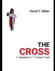 The Cross : It's Revelation of the Power of God