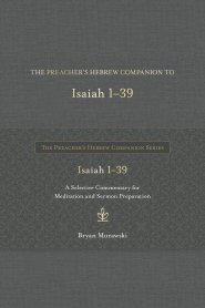 Preacher's Hebrew Companion to Isaiah 1--39