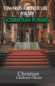 Towards a better life Poetry: Christian poems