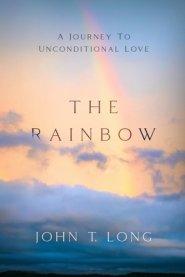 The Rainbow: A Journey to Unconditional Love