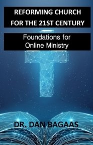 Reforming Church for the 21st Century: Foundations for Online Ministry