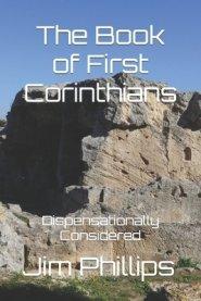 The Book of First Corinthians: Dispensationally Considered