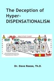 The Deception of Hyper-Dispensationalism