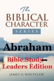 Abraham: Bible Study Leaders Edition