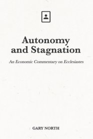 Autonomy and Stagnation: An Economic Commentary on Ecclesiastes