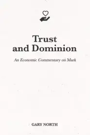 Trust and Dominion: An Economic Commentary on Mark