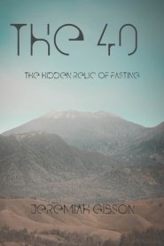 The 40:  The Hidden Relic of Fasting