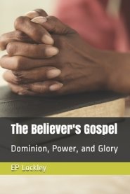 The Believer's Gospel: Dominion, Power, and Glory