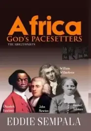 Africa God's Pacesetters: The Abolitionists