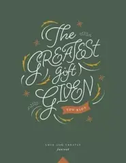 The Greatest Gift Given, for Kids: A Love God Greatly Bible Study Journal