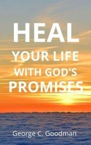 Heal Your Life With God's Promises: Bible Verses for Every Need for NKJV Readers