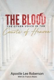 The Blood: The Other Voice in the Courts of Heaven