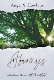 I Will Always: A Daughter's Memoir of Faith and Fight