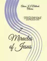 7 Miracles of Jesus: 2020 (The Beginning of a Full Spiritual, Mental and Physical Life)