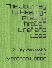 The Journey to Healing-Praying Through Grief and Loss: 21-Day Workbook & Journal