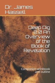 Deep Dig 2.0 An Overview of the Book of Revelation: Companion workbook and outline