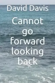 Cannot go forward looking back