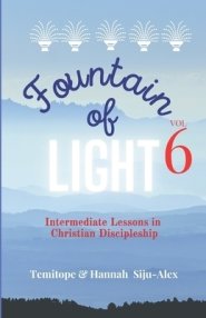 Fountain of Light - Volume 6: Intermediate Lessons in Christian Discipleship