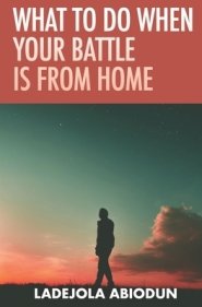 What to Do When Your Battle Is From Home